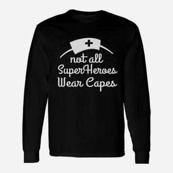 Ladies Not All Superheroes Wear Capes Nurse Superhero Unisex Long Sleeve | Crazezy DE