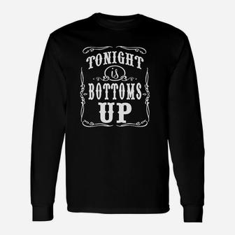 Ladies Tonight Is Bottoms Up Country Music Unisex Long Sleeve | Crazezy
