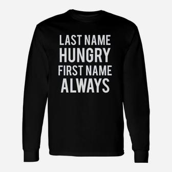Last Name Hungry Long Sleeve T-Shirt - Thegiftio UK