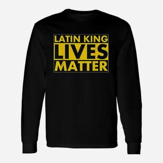 Latin King Lives Matter Unisex Long Sleeve | Crazezy CA