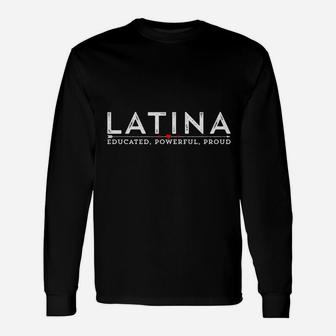 Latina Af Educated Powerful Proud Long Sleeve T-Shirt - Thegiftio UK