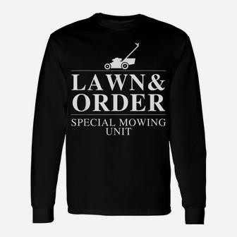 Lawn & Order Special Mowing Unit Funny Dad Joke Unisex Long Sleeve | Crazezy