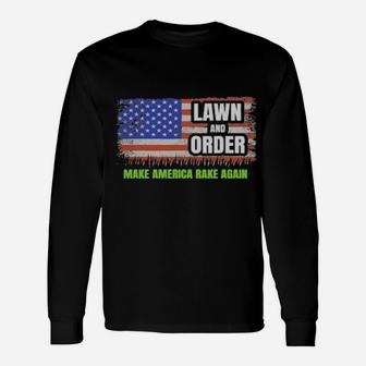 Lawn And Order Make America Rake Again American Flag Long Sleeve T-Shirt - Monsterry DE