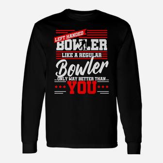 Left Handed Bowler Funny Bowling League Team Gift Dad Mom Unisex Long Sleeve | Crazezy AU