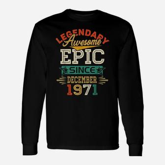 Legendary Awesome Epic Since December 1971 50Th Birthday Unisex Long Sleeve | Crazezy UK