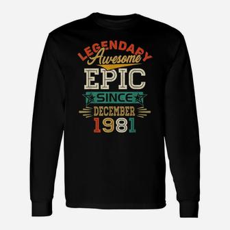 Legendary Awesome Epic Since December 1981 40Th Birthday Unisex Long Sleeve | Crazezy