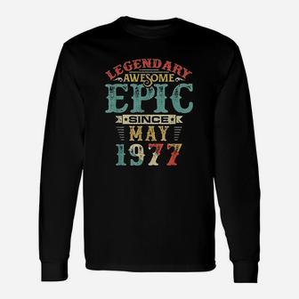 Legendary Awesome Epic Since May 1977 Birthday 43 Years Unisex Long Sleeve | Crazezy CA