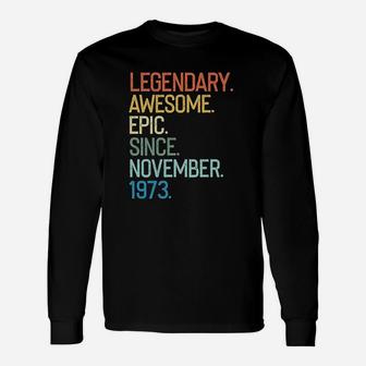 Legendary Awesome Epic Since November 1973 Years Old Unisex Long Sleeve | Crazezy UK