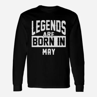 Legends Are Born In May Unisex Long Sleeve | Crazezy UK