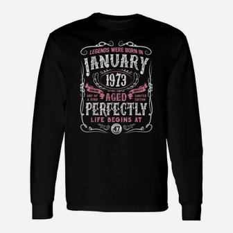 Legends Were Born In January 1973 47Th Birthday Gift Unisex Long Sleeve | Crazezy
