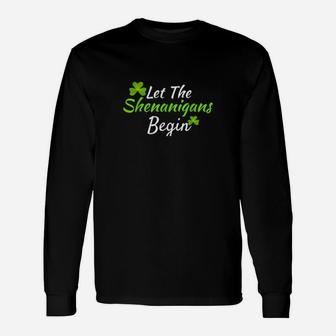 Let The Shenanigans Begin St Patrick Day Long Sleeve T-Shirt - Monsterry