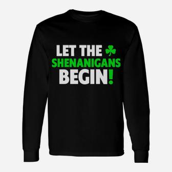 Let The Shenanigans Begin St Patrick Day Long Sleeve T-Shirt - Monsterry