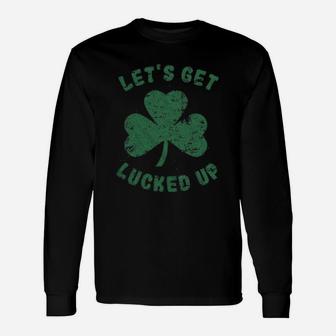 Lets Get Lucked Up Unisex Long Sleeve | Crazezy AU