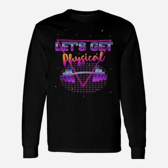 Lets Get Physical 80'S Retro Totally Rad Workout Gym Gift Unisex Long Sleeve | Crazezy DE