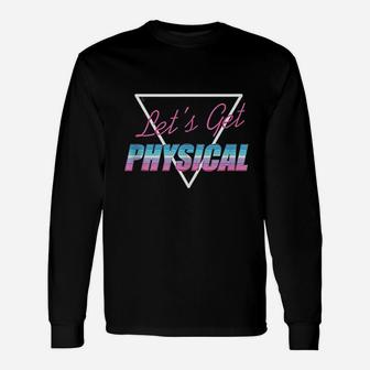 Lets Get Physical Workout Gym Rad 80S Retro Unisex Long Sleeve | Crazezy CA