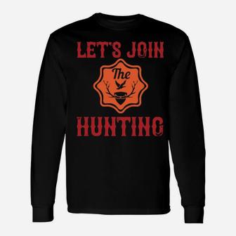 Let's Join The Hunting Long Sleeve T-Shirt - Monsterry