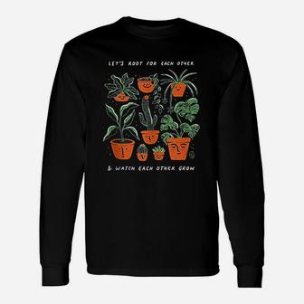 Lets Root For Each Other And Watch Each Other Grow Unisex Long Sleeve | Crazezy