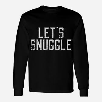 Let's Snuggle T-Shirt Unisex Long Sleeve | Crazezy AU