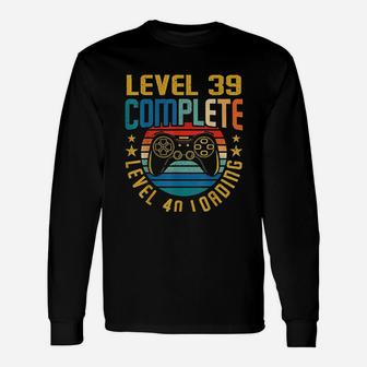 Level 39 Complete Level 40 Loading 39Th Birthday Video Gamer Unisex Long Sleeve | Crazezy AU