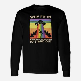 Lgbt Flamingo Why Fit In When You Were Born To Stand Out Long Sleeve T-Shirt - Monsterry