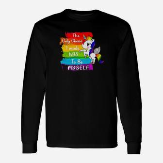 Lgbt Unicorn I Was Made To Be Myself Long Sleeve T-Shirt - Monsterry