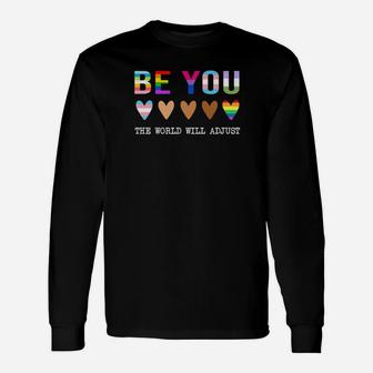 Lgbt Be You The World Will Adjust Long Sleeve T-Shirt - Monsterry