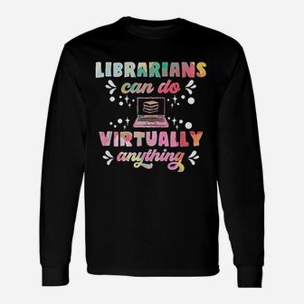 Librarians Can Do Virtually Anything Unisex Long Sleeve | Crazezy AU