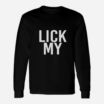 Lick My Unisex Long Sleeve | Crazezy UK