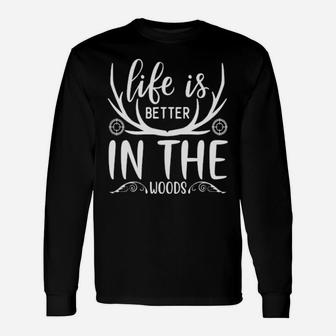 Life Is Better In The Woods Long Sleeve T-Shirt - Monsterry