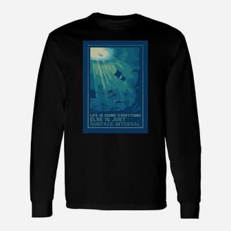 Life Is Diving Everything Else Is Just Surface Interval Long Sleeve T-Shirt - Thegiftio UK