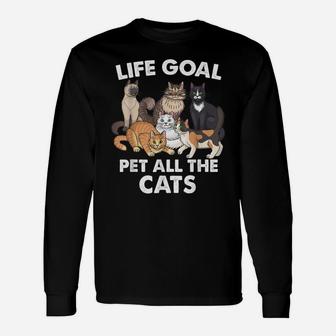Life Goal Pet All The Cats Shirt - Funny Cat Lovers Unisex Long Sleeve | Crazezy UK