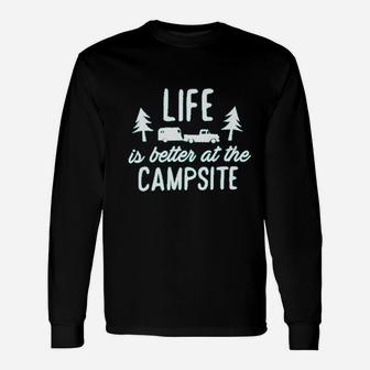 Life Is Better At The Campsite Unisex Long Sleeve | Crazezy UK