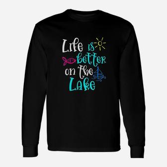 Life Is Better On The Lake Summer Unisex Long Sleeve | Crazezy UK