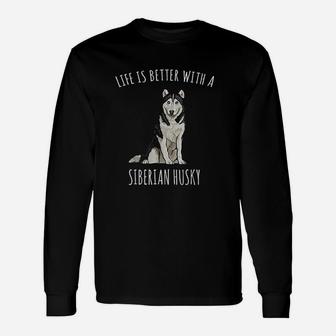 Life Is Better With A Siberian Husky Dog Lover Unisex Long Sleeve | Crazezy
