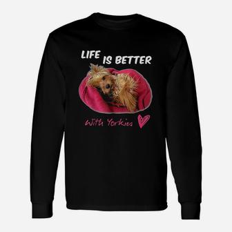 Life Is Better With Yorkies Yorkshire Terrier Unisex Long Sleeve | Crazezy