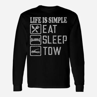 Life Is Simple - Eat Sleep Tow Funny Truck Driver Unisex Long Sleeve | Crazezy DE