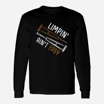 Limpin Aint Easy Get Well Gifts Funny Injury Surgery Unisex Long Sleeve | Crazezy CA