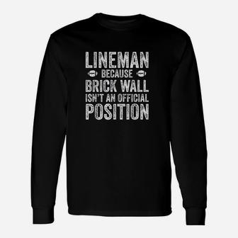 Lineman Because Brick Wall Isnt An Official Position Unisex Long Sleeve | Crazezy