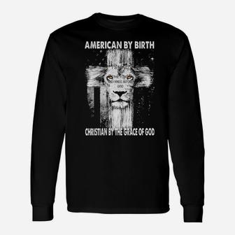 Lion American By Birth Christian By The Grace Of God American Flag Long Sleeve T-Shirt - Monsterry DE