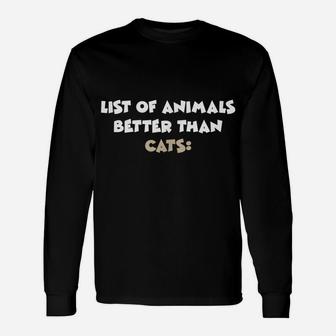 List Of Animals Better Than Cats Irony Ironic Unisex Long Sleeve | Crazezy CA