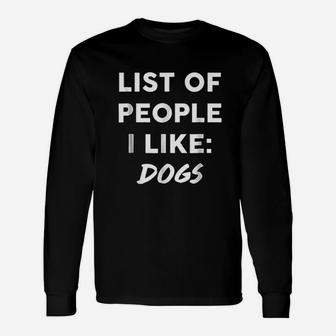 List Of People I Like Dogs Unisex Long Sleeve | Crazezy DE