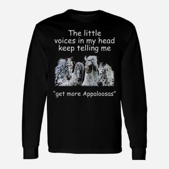 The Little Voices In My Head Keep Telling Me Get More Appaloosas Horses Long Sleeve T-Shirt - Monsterry UK