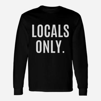 Locals Only Unisex Long Sleeve | Crazezy
