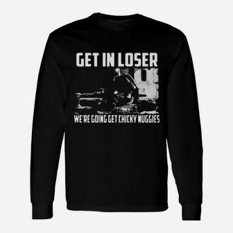 Get In Loser We Are Going To That Long Sleeve T-Shirt - Monsterry DE