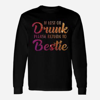 If Lost Or Drunk Please Return To Bestie Long Sleeve T-Shirt - Thegiftio UK