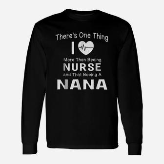 Love Being A Nana Even More Than Beeing Nurse Unisex Long Sleeve | Crazezy UK