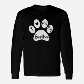 I Love My Big Brother My Sibling Has Paws New To The Pack Long Sleeve T-Shirt - Thegiftio