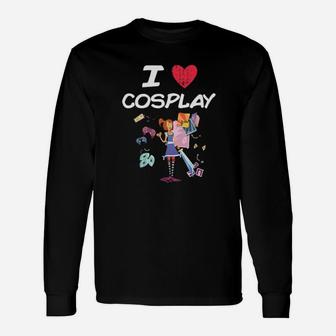 I Love Cosplay A Great Passion Or Hobby Idea Long Sleeve T-Shirt - Monsterry UK
