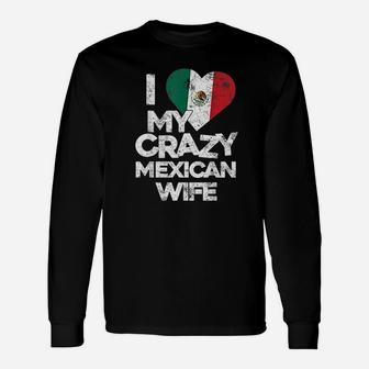 I Love My Crazy Mexican Wife Long Sleeve T-Shirt - Thegiftio UK
