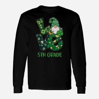 Love Gnome 5Th Grade St Patricks Day Teacher Or Student Unisex Long Sleeve | Crazezy CA